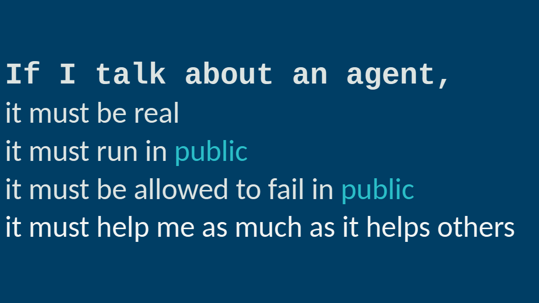 Rule: If I talk about an agent, it must run in public